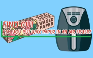 No, you cannot put wax paper in an air fryer. Read on, to find out the reasons and learn which cooking paper is air fryer safe.
