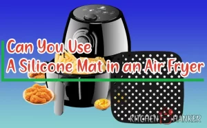 Can You Use a Silicone Mat in an Air Fryer