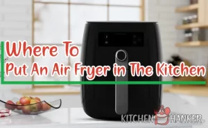 Where to put air fryer in kitchen is a must-ask question before buying a unit. This question will let you select the right design and size for the air fryer.
