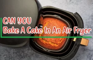 Can You Bake A Cake In An Air Fryer - How To Bake Cake In Air Fryer