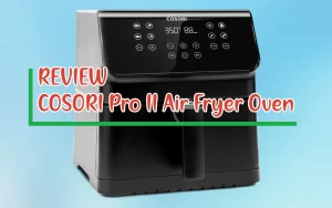 COSORI Pro II Air Fryer Oven My Honest Review