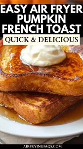 Easy Healthy Air Fryer Pumpkin French Toast Recipe