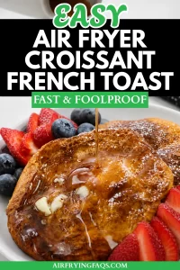 Simple Easy Air Fryer Croissant French Toast Recipe